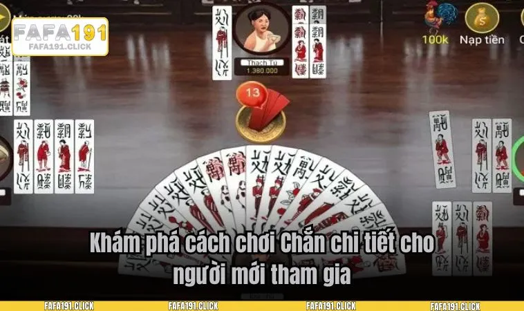 Khám phá cách chơi Chắn chi tiết cho người mới tham gia